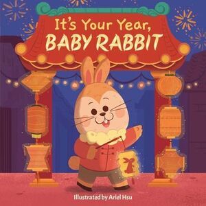 It's Your Year, Baby Rabbit -- Little Bee Books